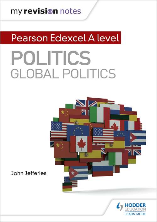Book cover of My Revision Notes: Pearson Edexcel A-level Politics: Global Politics: Uk Government And Politics, Political Ideas And Global Politics