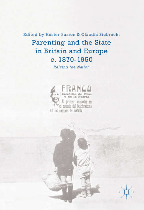 Book cover of Parenting and the State in Britain and Europe, c. 1870-1950