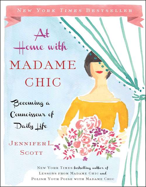 Book cover of At Home with Madame Chic: Becoming a Connoisseur of Daily Life