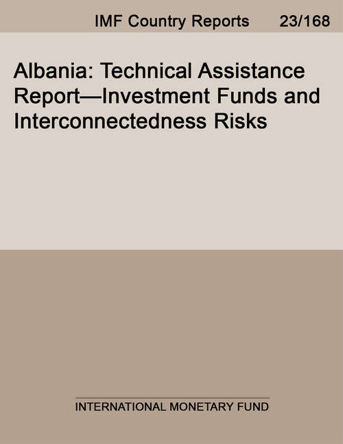 Book cover of Albania: Technical Assistance Report—Investment Funds and Interconnectedness Risks