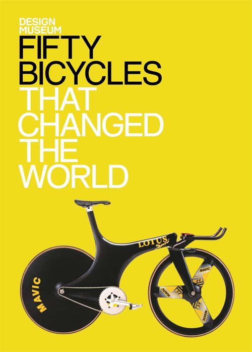 Book cover of Fifty Bicycles That Changed the World: Design Museum Fifty