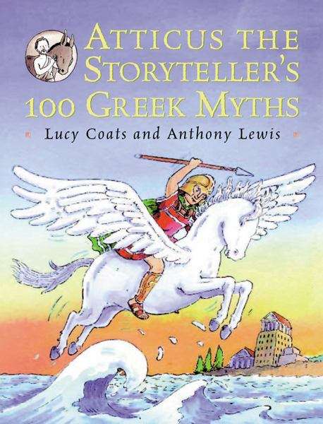 Atticus the Storyteller's 100 Greek Myths