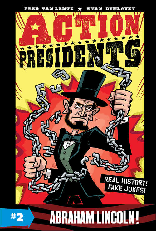 Book cover of Action Presidents: Abraham Lincoln! (Action Presidents #2)