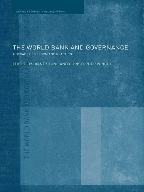 The World Bank and Governance: A Decade of Reform and Reaction (Routledge Studies in Globalisation)