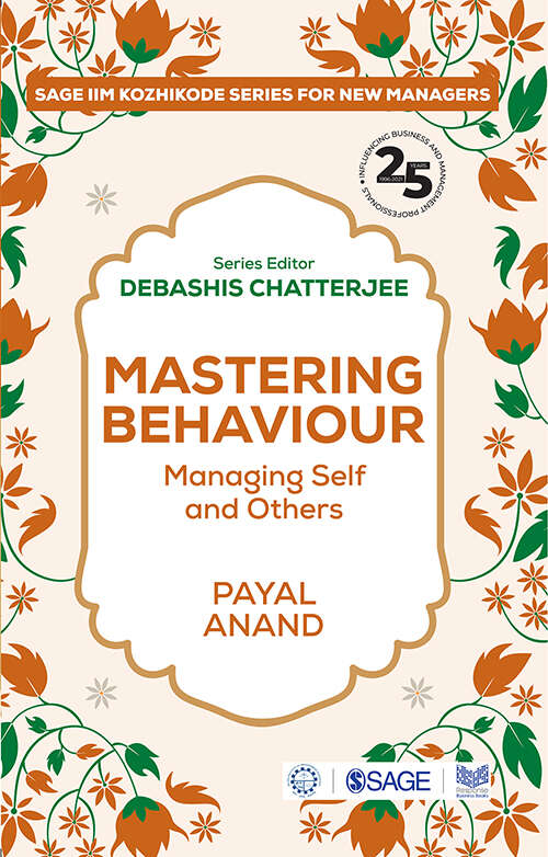 Mastering Behaviour: Managing Self and Others (SAGE IIM Kozhikode Series for New Managers)