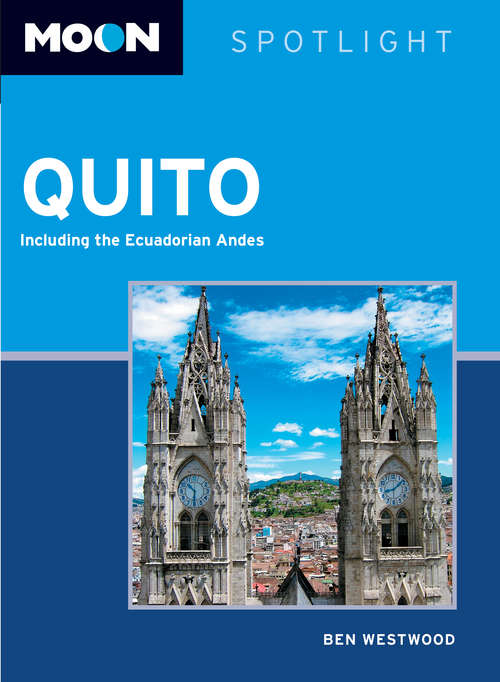 Book cover of Moon Spotlight Quito: 2013