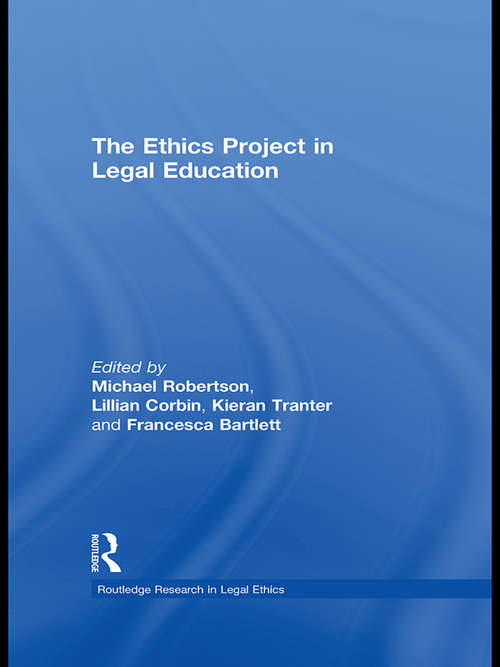 The Ethics Project in Legal Education (Routledge Research in Legal Ethics)