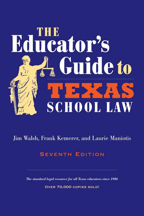 Book cover of The Educator's Guide to Texas School Law (Seventh Edition)
