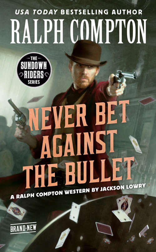 Book cover of Ralph Compton Never Bet Against the Bullet (The Sundown Riders Series)