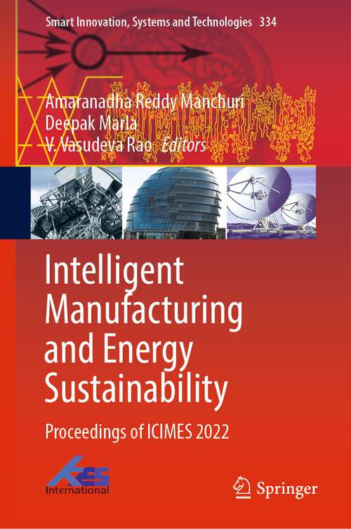 Book cover of Intelligent Manufacturing and Energy Sustainability: Proceedings of ICIMES 2022 (1st ed. 2023) (Smart Innovation, Systems and Technologies #334)