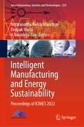 Intelligent Manufacturing and Energy Sustainability: Proceedings of ICIMES 2022 (Smart Innovation, Systems and Technologies #334)