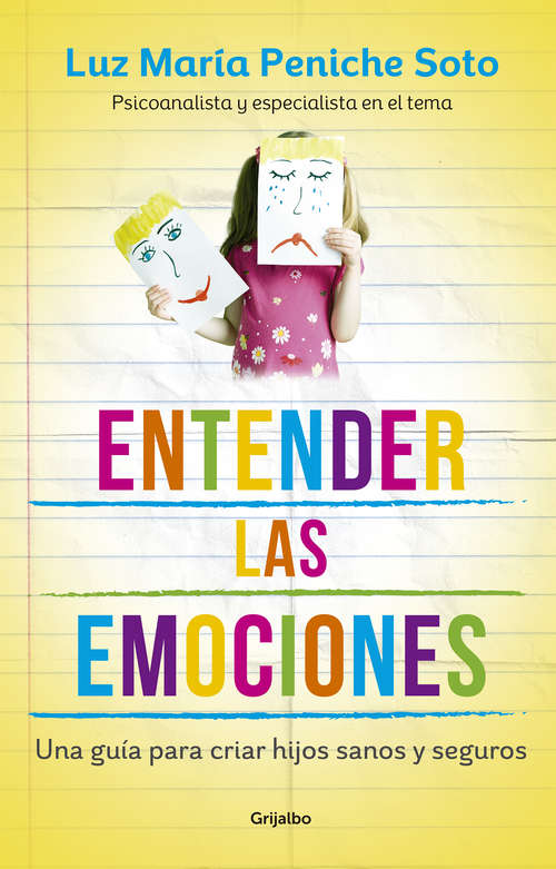 Book cover of Entender las emociones: Una guía para criar hijos sanos y seguros