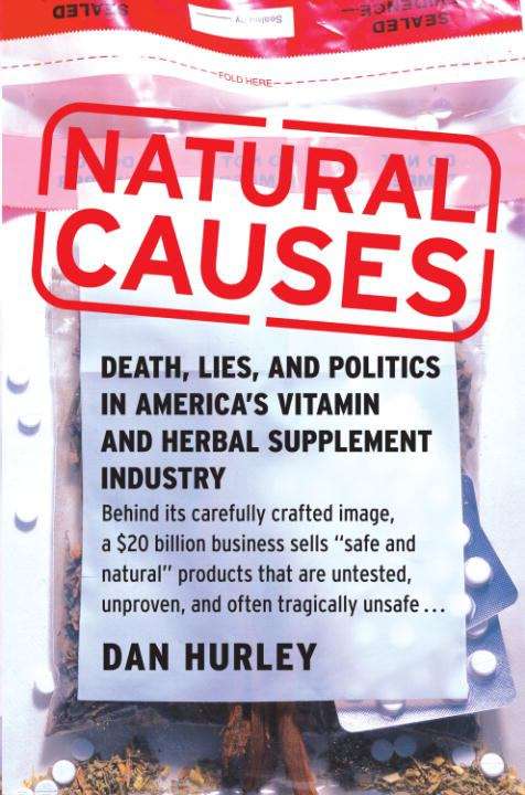 Book cover of Natural Causes: Death, Lies and Politics in America's Vitamin and Herbal Supplement Industry
