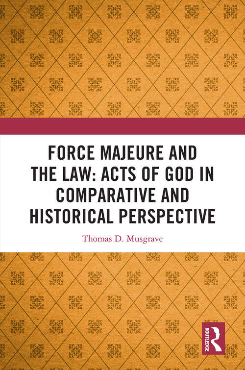 Book cover of Force Majeure and the Law: Acts of God in Comparative and Historical Perspective (1)