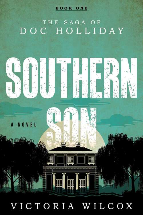 Book cover of Southern Son: The Saga of Doc Holliday