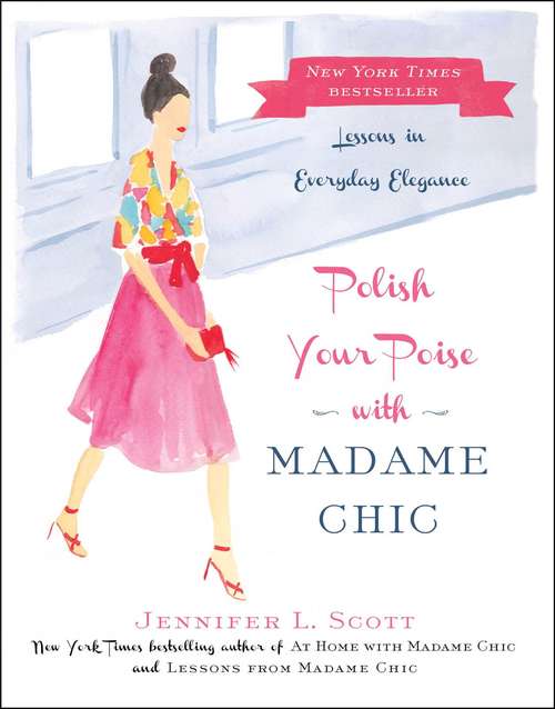 Book cover of Polish Your Poise with Madame Chic: Lessons in Everyday Elegance