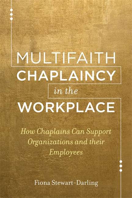 Book cover of Multifaith Chaplaincy in the Workplace: How Chaplains Can Support Organizations and their Employees