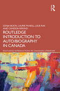 The Routledge Introduction to Auto/biography in Canada (Routledge Introductions to Canadian Literature)