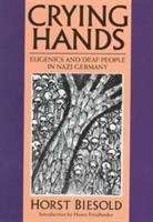 Book cover of Crying Hands: Eugenics and Deaf People in Nazi Germany