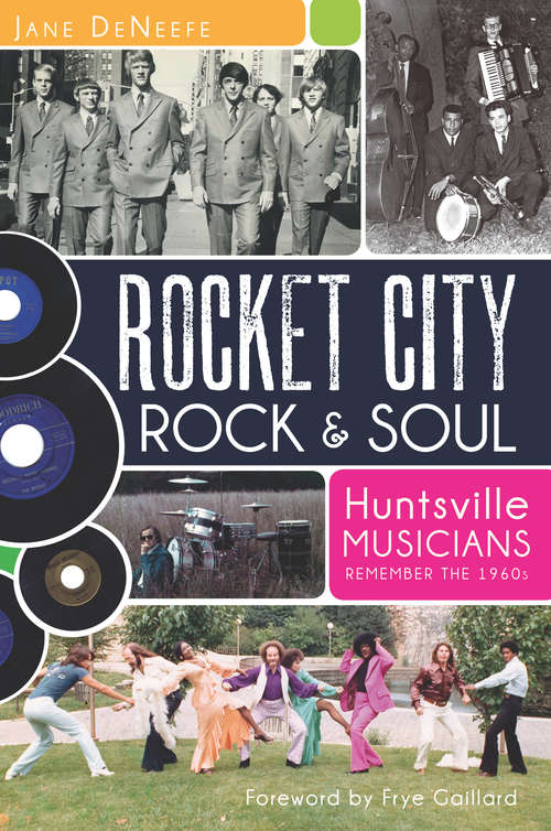 Rocket City Rock & Soul: Huntsville Musicians Remember the 1960s