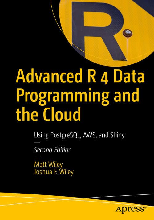 Book cover of Advanced R 4 Data Programming and the Cloud: Using PostgreSQL, AWS, and Shiny (2nd ed.)