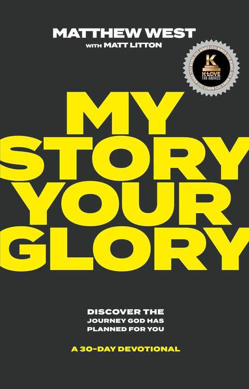 Book cover of My Story, Your Glory: Discover the Journey God Has Planned for You—A 30-Day Devotional
