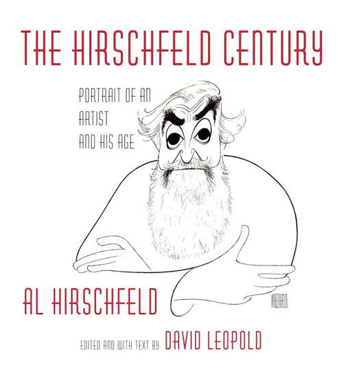 Book cover of The Hirschfeld Century: Portrait of an Artist and His Age
