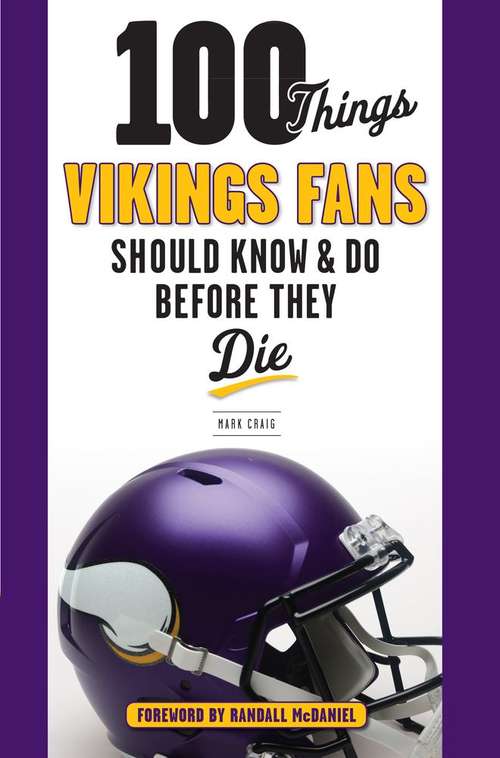 Book cover of 100 Things Vikings Fans Should Know And Do Before They Die