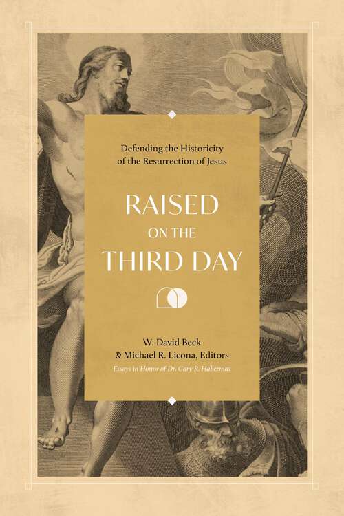 Book cover of Raised on the Third Day: Defending the Historicity of the Resurrection of Jesus