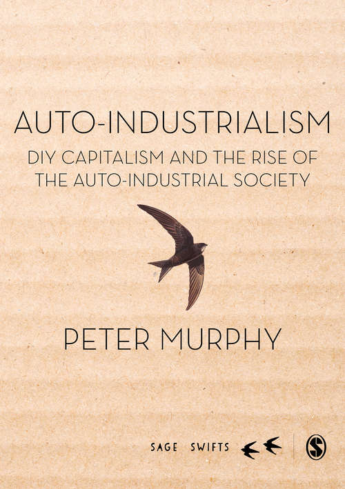 Book cover of Auto-Industrialism: DIY Capitalism and the Rise of the Auto-Industrial Society (SAGE Swifts)