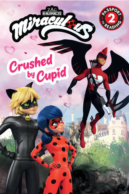 Book cover of Miraculous: Crushed by Cupid (Passport to Reading Level 2)