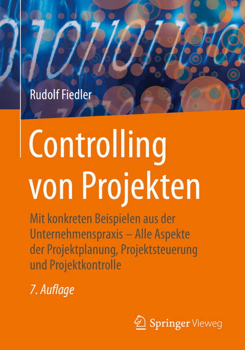 Book cover of Controlling von Projekten: Mit konkreten Beispielen aus der Unternehmenspraxis – Alle Aspekte der Projektplanung, Projektsteuerung und Projektkontrolle