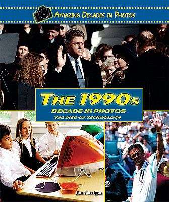Book cover of The 1990s Decade in Photos: The Rise of Technology (Amazing Decades in Photos)