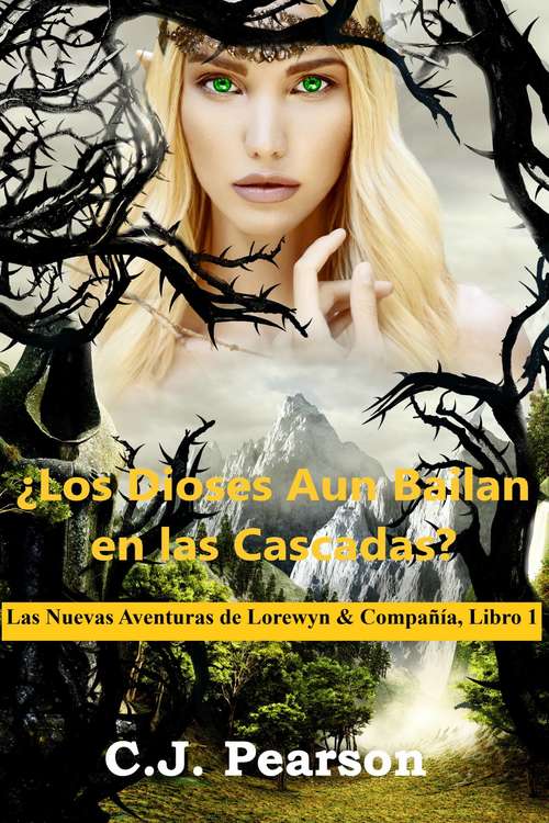 Book cover of ¿Los Dioses Aun Bailan en las Cascadas?: Las Nuevas Aventuras de Lorewyn & Compañía, Libro 1 (Las Nuevas Aventuras de Lorewyn & Compañía #1)