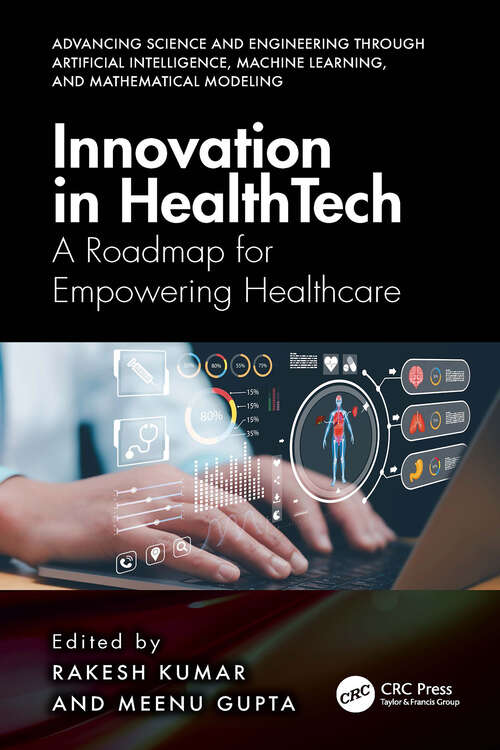 Book cover of Innovation in Healthtech: A Roadmap for Empowering Healthcare (1) (Advancing Science and Engineering through Artificial Intelligence, Machine Learning, and Mathematical Modeling)