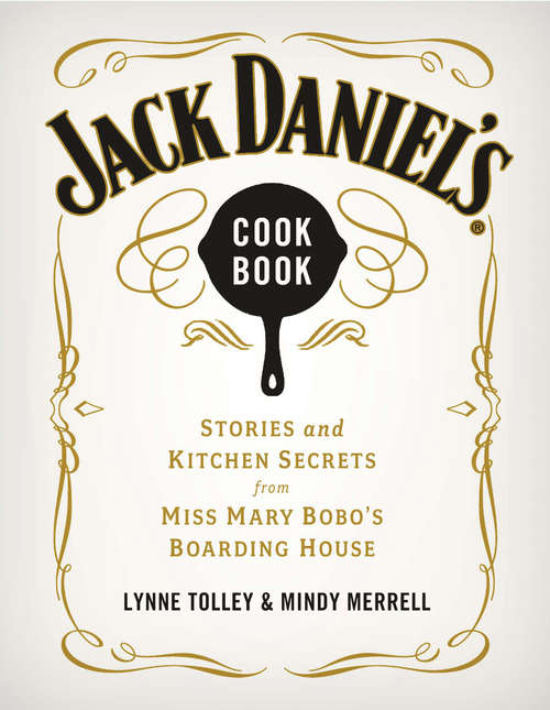 Book cover of Jack Daniel's Cookbook: Stories and Kitchen Secrets from Miss Mary Bobo's Boarding House