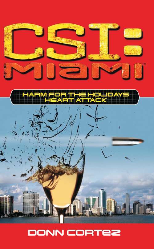 Book cover of Harm for the Holidays Heart Attached: Heart Attack (CSI: Miami #6)