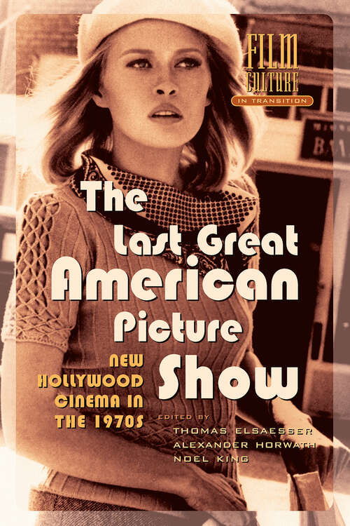 Book cover of The Last Great American Picture Show: New Hollywood Cinema in the 1970s (1) (Film Culture in Transition)