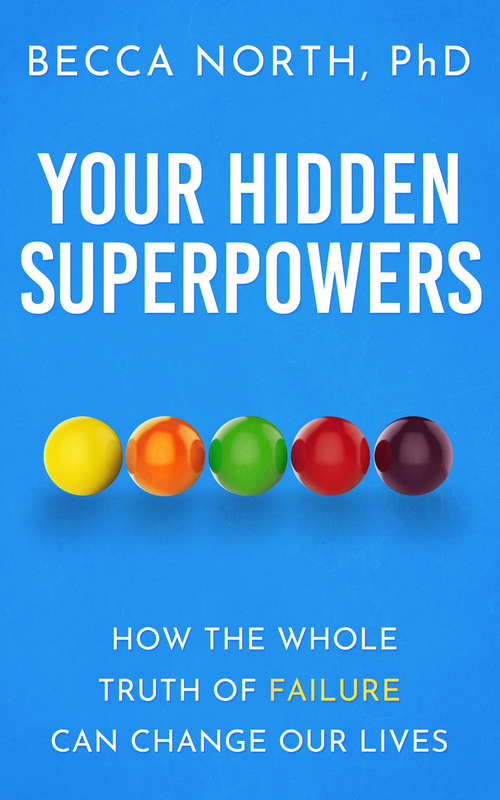 Book cover of Your Hidden Superpowers: How the Whole Truth of Failure Can Change Our Lives