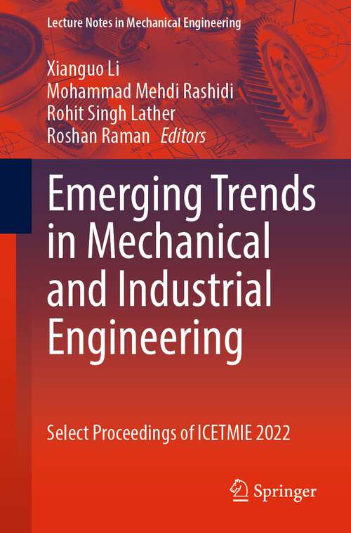 Book cover of Emerging Trends in Mechanical and Industrial Engineering: Select Proceedings of ICETMIE 2022 (1st ed. 2023) (Lecture Notes in Mechanical Engineering)