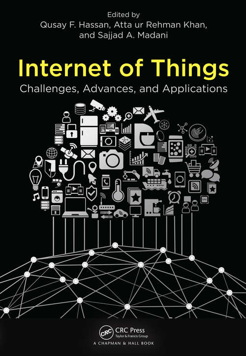 Internet of Things: Challenges, Advances, and Applications (Chapman & Hall/CRC Computer and Information Science Series)