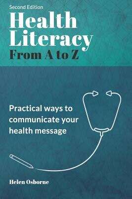 Book cover of Health Literacy from A to Z: Practical Ways to Communicate Your Health Message (Second Edition)