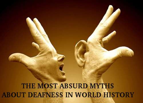 Book cover of THE MOST ABSURD MYTHS ABOUT DEAFNESS IN WORLD HISTORY