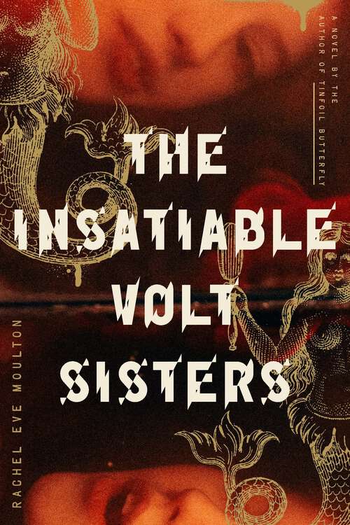 Book cover of The Insatiable Volt Sisters: A Novel