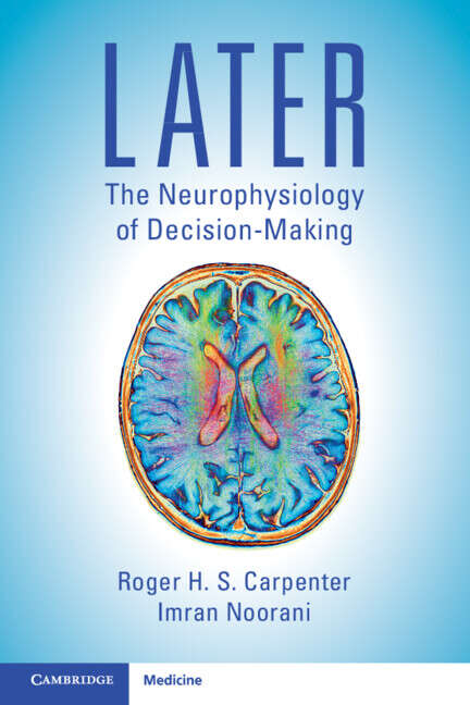 Book cover of LATER: The Neurophysiology of Decision-Making