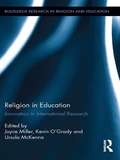 Religion in Education: Innovation in International Research (Routledge Research in Religion and Education)