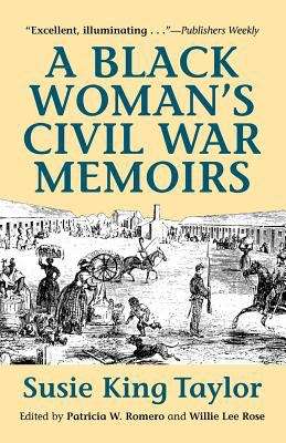 Book cover of Black Woman's Civil War Memoirs: Reminiscences of My Life in Camp with the 33rd U.S. Colored Troops, Late 1st South Carolina Volunteers