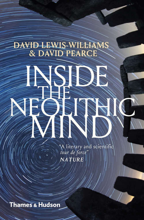 Inside the Neolithic Mind: Consciousness, Cosmos, and the Realm of the Gods