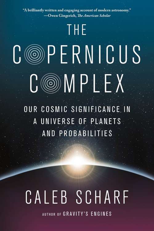 Book cover of The Copernicus Complex: Our Cosmic Significance in a Universe of Planets and Probabilities