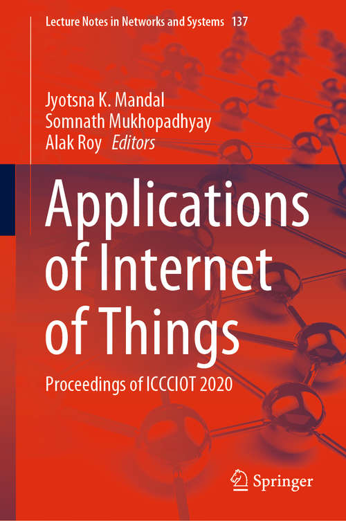 Applications of Internet of Things: Proceedings of ICCCIOT 2020 (Lecture Notes in Networks and Systems #137)